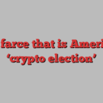 The farce that is America’s ‘crypto election’