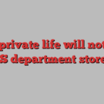 The private life will not suit US department stores