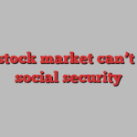 The stock market can’t save social security