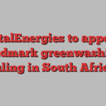 TotalEnergies to appeal landmark greenwashing ruling in South Africa