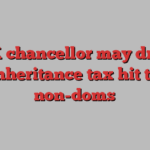 UK chancellor may drop inheritance tax hit to non-doms