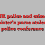 UK police and crime minister’s purse stolen at police conference