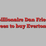 US billionaire Dan Friedkin agrees to buy Everton FC