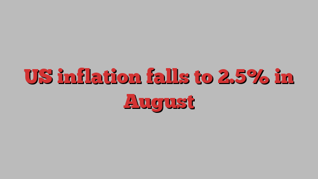 US inflation falls to 2.5% in August