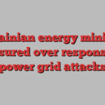 Ukrainian energy minister censured over response to power grid attacks