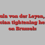 Ursula von der Leyen, the politician tightening her grip on Brussels