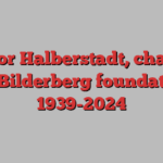 Victor Halberstadt, chair of the Bilderberg foundation, 1939-2024