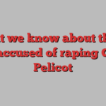 What we know about the 51 men accused of raping Gisèle Pelicot