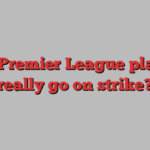 Will Premier League players really go on strike?