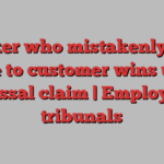 Worker who mistakenly sent abuse to customer wins unfair dismissal claim | Employment tribunals