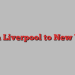 from Liverpool to New York