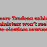 4 more Trudeau cabinet ministers won’t seek re-election: sources