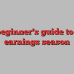 A beginner’s guide to US earnings season