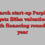 AI search start-up Perplexity targets $8bn valuation in fourth financing round this year