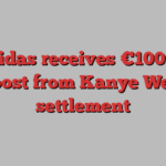 Adidas receives €100mn boost from Kanye West settlement