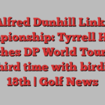 Alfred Dunhill Links Championship: Tyrrell Hatton clinches DP World Tour title for third time with birdie on 18th | Golf News