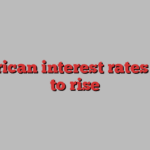 American interest rates need to rise