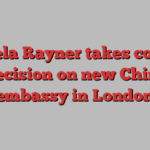 Angela Rayner takes control of decision on new Chinese embassy in London