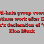 Anti-hate group vows to continue work after Elon Musk’s declaration of ‘war’ | Elon Musk