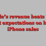 Apple’s revenue beats Wall Street expectations on higher iPhone sales