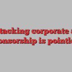 Attacking corporate art sponsorship is pointless