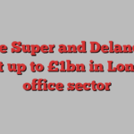 Aware Super and Delancey to invest up to £1bn in London’s office sector