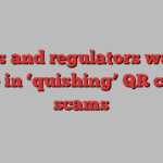 Banks and regulators warn of rise in ‘quishing’ QR code scams