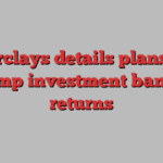 Barclays details plans to revamp investment banking returns