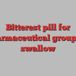 Bitterest pill for pharmaceutical groups to swallow