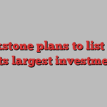 Blackstone plans to list some of its largest investments