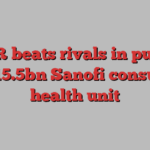 CD&R beats rivals in pursuit of €15.5bn Sanofi consumer health unit