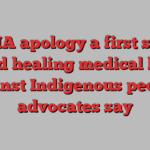 CMA apology a first step toward healing medical harms against Indigenous people, advocates say