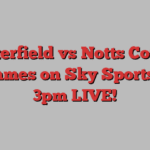 Chesterfield vs Notts County | 11 games on Sky Sports+ at 3pm LIVE!