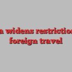 China widens restrictions on foreign travel