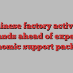 Chinese factory activity expands ahead of expected economic support package