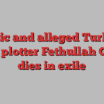 Cleric and alleged Turkish coup plotter Fethullah Gülen dies in exile