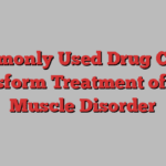 Commonly Used Drug Could Transform Treatment of Rare Muscle Disorder