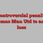 Controversial penalty condemns Man Utd to another loss