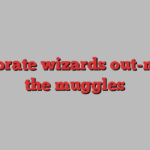 Corporate wizards out-magic the muggles