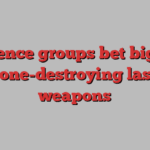 Defence groups bet big on drone-destroying laser weapons