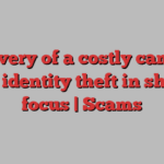 Delivery of a costly camera put identity theft in sharp focus | Scams