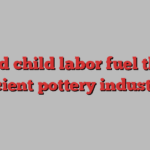 Did child labor fuel the ancient pottery industry?