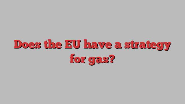 Does the EU have a strategy for gas?