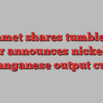 Eramet shares tumble as miner announces nickel and manganese output cuts