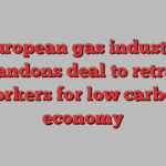 European gas industry abandons deal to retrain workers for low carbon economy