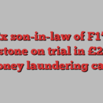 Ex son-in-law of F1’s Ecclestone on trial in £200mn money laundering case