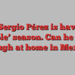 F1’s Sergio Pérez is having a ‘terrible’ season. Can he break through at home in Mexico?