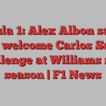 Formula 1: Alex Albon says he will welcome Carlos Sainz challenge at Williams next season | F1 News