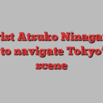 Gallerist Atsuko Ninagawa on how to navigate Tokyo’s art scene