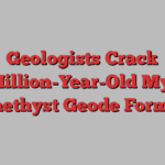 Geologists Crack 134-Million-Year-Old Mystery of Amethyst Geode Formation